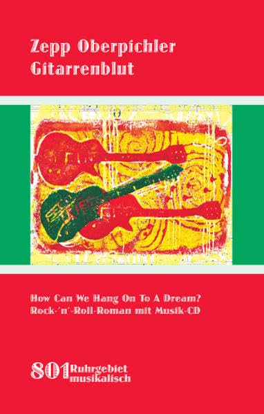Gitarrenblut: Rock-’n’-Roll-Roman aus dem Ruhrgebiet: How Can We Hang On To A Dream? Rock-n'-Roll-Roman mit Musik-CD (801Ruhrgebiet) Contemporary literature Books