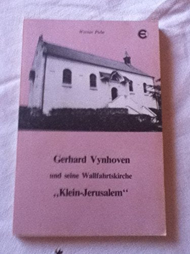 Gerhard Vynhoven und seine Wallfahrtskirche "Klein-Jerusalem". Darstellung und Entstehungsgeschichte Books