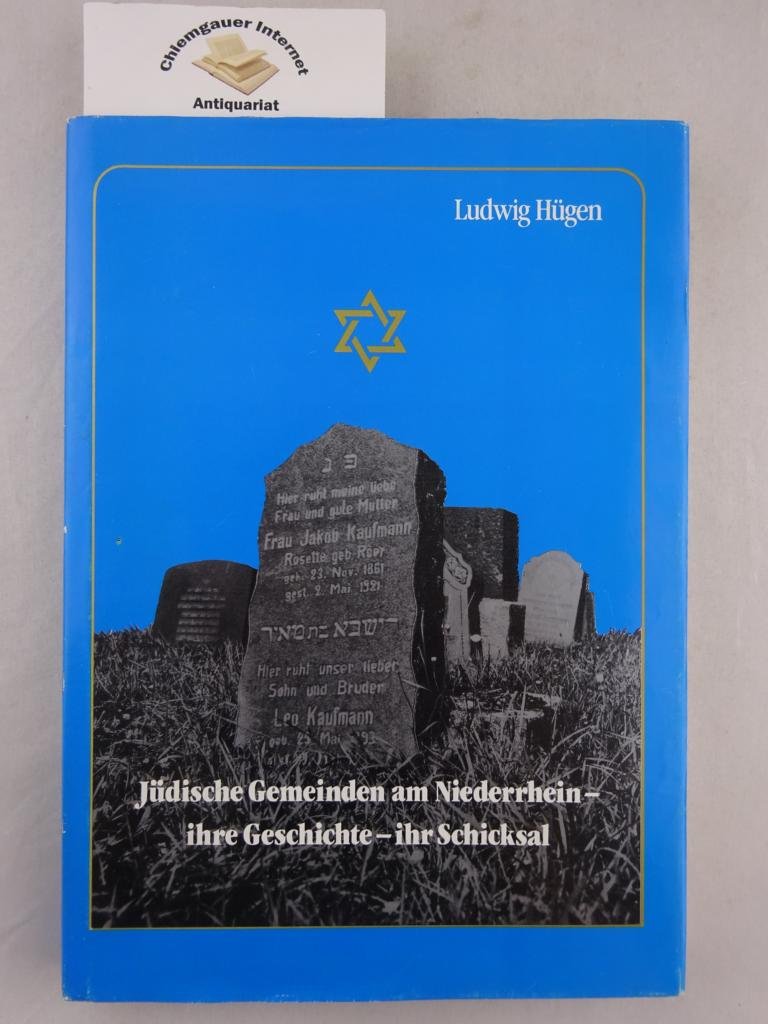 Jüdische Gemeinden am Niederrhein. Ihre Geschichte - ihr Schicksal Politics & History