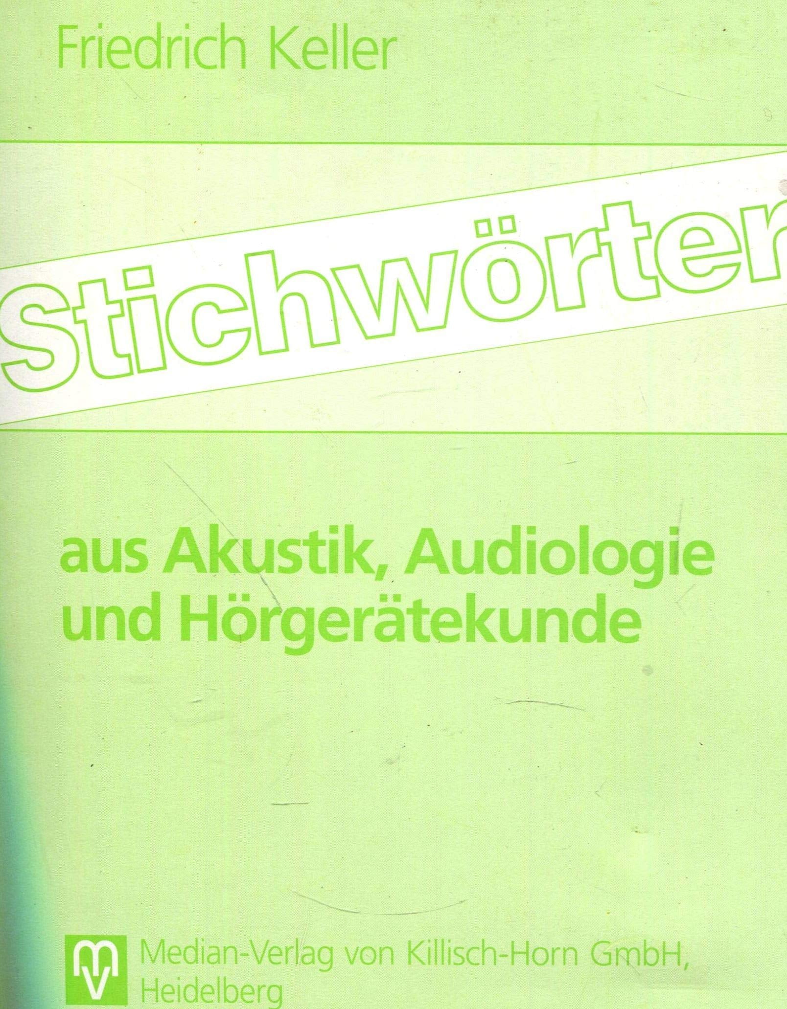 Stichwörter aus Akustik, Audiologie und Hörgerätekunde - Keller, Friedrich book