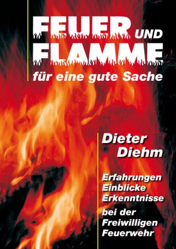 Feuer und Flamme: Erfahrungen - Einblicke - Erkenntnisse bei der Freiwilligen Feuerwehr Social Sciences