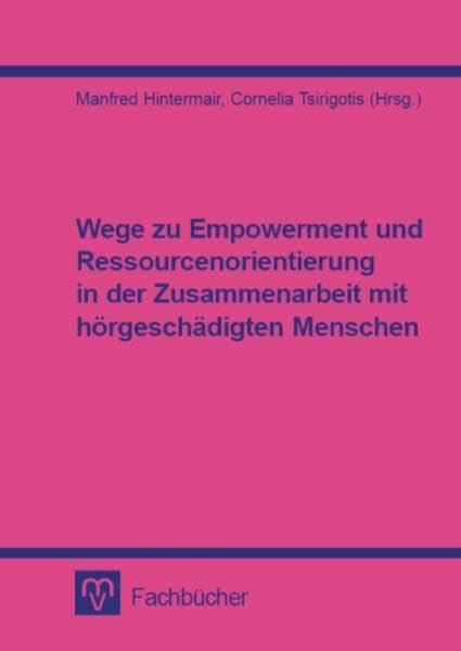 Wege zu Empowerment und Ressourcenorientierung in der Zusammenarbeit mit hörgeschädigten Menschen Books