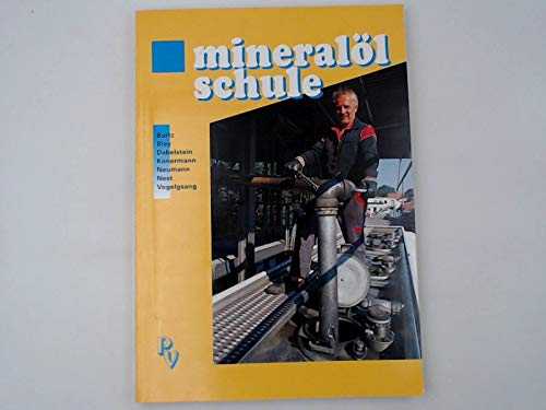 Mineralölschule. Gewinnung, Verarbeitung und Vertrieb der Erdölprodukte Business & Technology