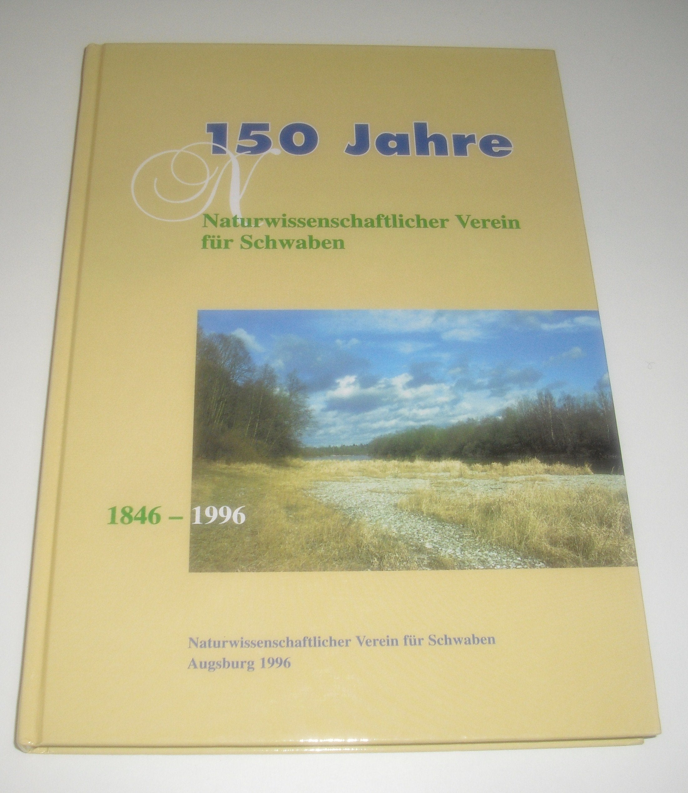 150 Jahre Naturwissenschaftlicher Verein für Schwaben 1846-1996 Business & Technology