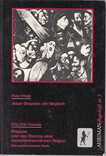 Jesus - Bhagwan: ein Vergleich. - Hoevels, Fritz E: Bhagwan oder das Dilemma einer menschenfreundlichen Religion: Eine psychoanalytische Studie (Ahriman-Flugschriften) Film, Art & Culture