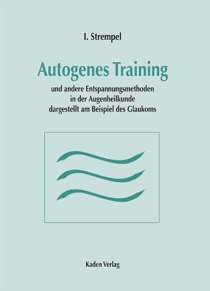 Autogenes Training und andere Entspannungsmethoden in der Augenheilkunde dargestellt am Beispiel des Glaukoms Medicine