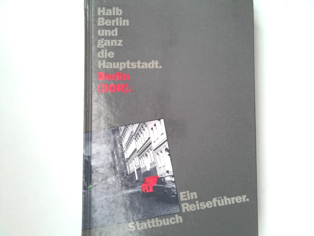 Halb Berlin und ganz die Hauptstadt. Berlin /(DDR). Ein Reiseführer Travel