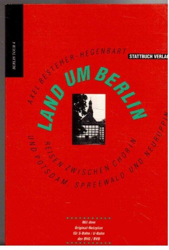 Land um Berlin. Reisen zwischen Chorin und Potsdam, Spreewald und Neuruppin Travel