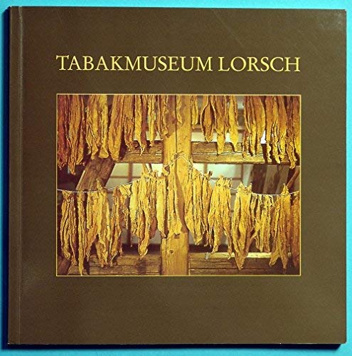 Das Tabakmuseum im Museumszentrum Lorsch : Texte und Bilder zur Ausstellung Books