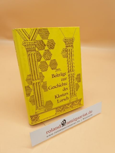 Beiträge zur Geschichte des Klosters Lorsch (Geschichtsblätter für den Kreis Bergstrasse / Sonderbände) Books