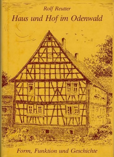 Haus und Hof im Odenwald. Form, Funktion und Geschichte Architecture