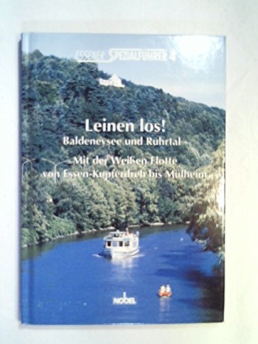 Leinen los! Baldeneysee und Ruhrtal: Mit der Weßen Flotte von Essen-Kupferdreh bis Mühlheim Business, Finance & Career