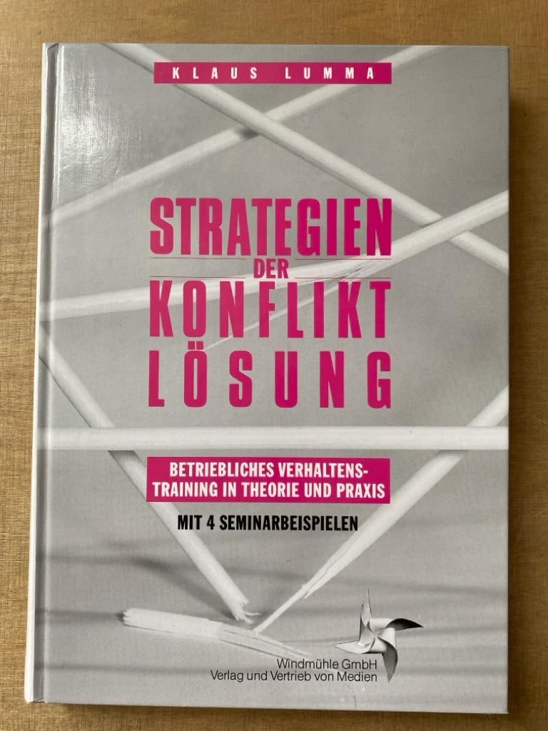 Strategien der Konfliktlösung: Betriebliches Verhaltenstraining in Theorie und Praxis. Mit 4 Seminarbeispielen Lifestyle