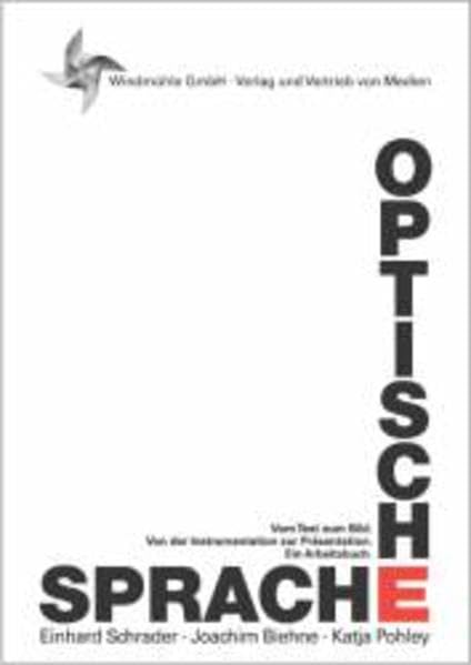 Optische Sprache: Vom Text zum Bild. Von der Information zur Präsentation. Ein Arbeitsbuch Business, Finance & Career
