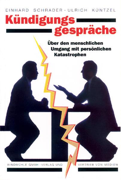 Kündigungsgespräche: Über den menschlichen Umgang mit persönlichen Katastrophen Business, Finance & Career