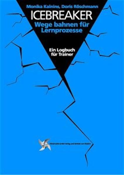 Icebreaker: Wege bahnen für Lernprozesse. Ein Logbuch für Trainer Business, Finance & Career