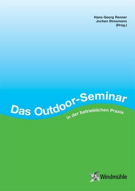 Das Outdoor-Seminar in der betrieblichen Praxis Business, Finance & Career