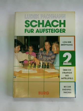 Schach für Aufsteiger Von der Eröffnung Über die Strategie des Mittelspiels Bis zur Endspieltheorie Leisure & Fun