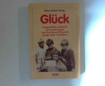 Glück: Ausgewählte Gedichte und Erzählungen vom Bundeswettbewerb Junge Leute schreiben Books