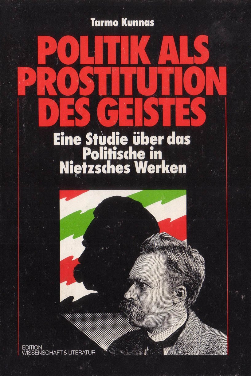 Die Politik als Prostitution des Geistes: Eine Studie über das Politische bei Nietzsche (Edition Wissenschaft und Literatur) Books