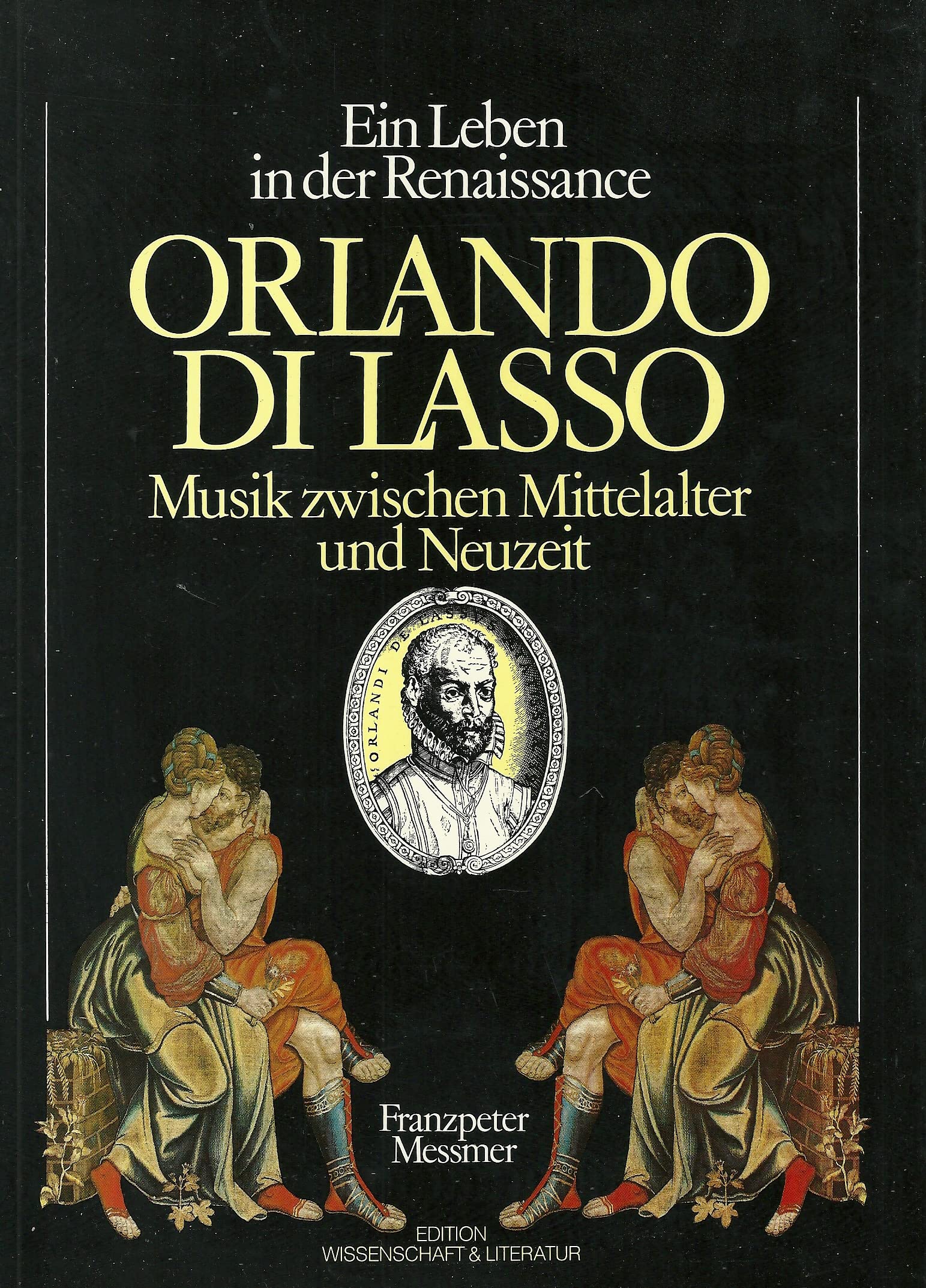 Ein Leben in der Renaissance: Orlando Di Lasso. Musik zwischen Mittelalter und Neuzeit (Edition Wissenschaft und Literatur) Pop culture