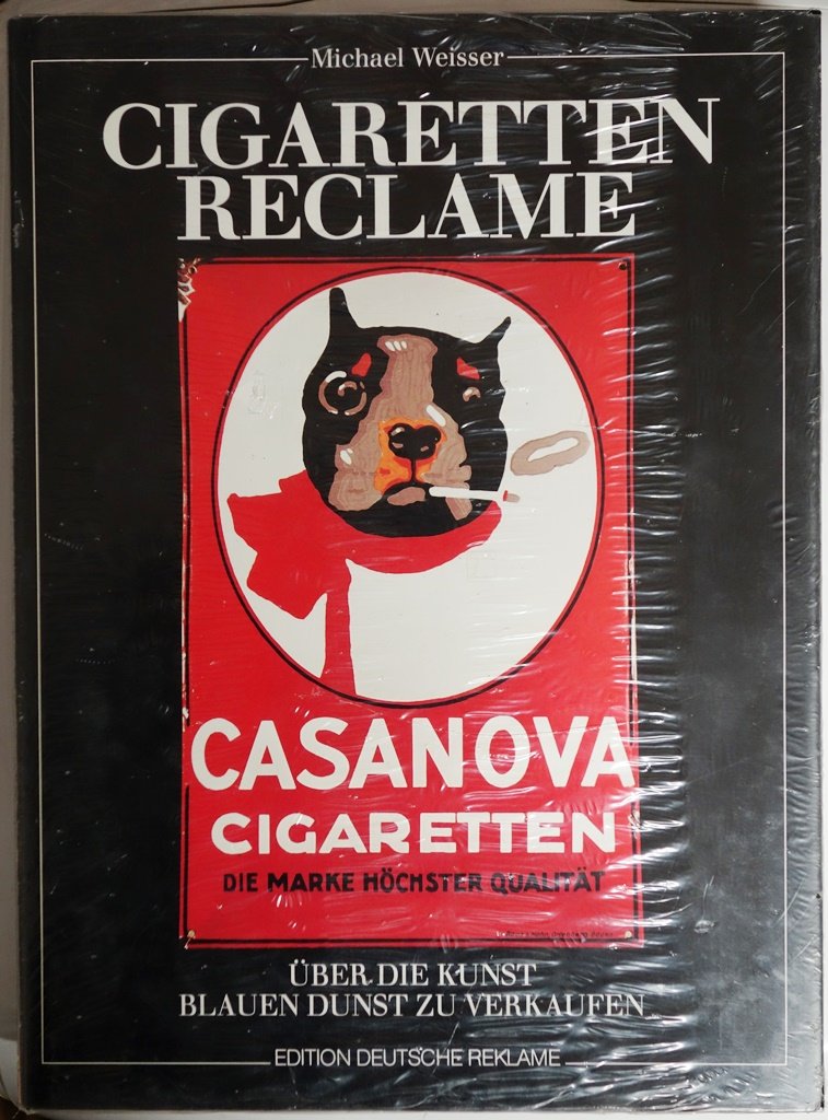 Cigaretten-Reclame: Die Geschichte der Zigarette, ihrer Industrie und ihrer Werbung, von 1860 bis 1930 book