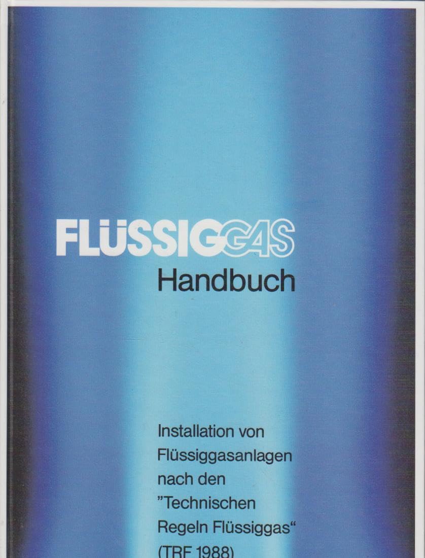 Flüssiggas Handbuch. Installation von Flüssiggasanlagen nach den "Technischen Regeln Flüssiggas" (TRF 1988) Books