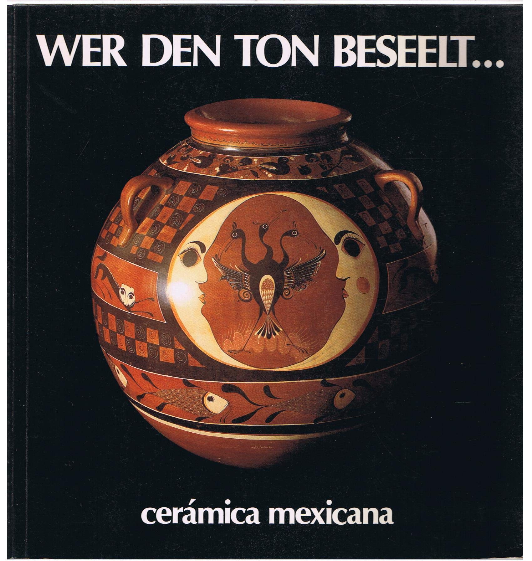 Wer den Ton beseelt...cerámica mexicana - Katalog zur Ausstellung zeitgenössischer mexikanischer Keramik Books