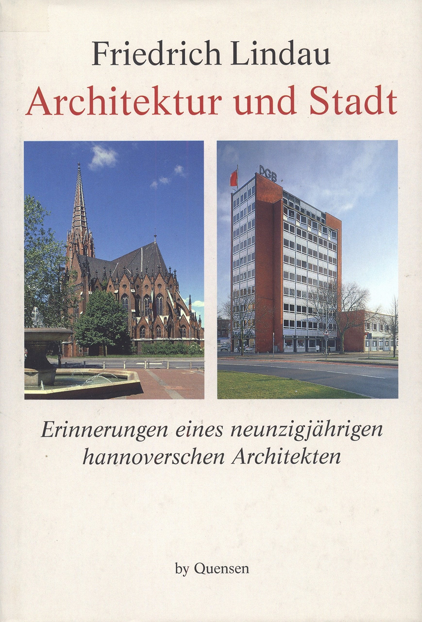 Architektur und Stadt: Erinnerungen eines neunzigjährigen Hannoverschen Architekten Architecture