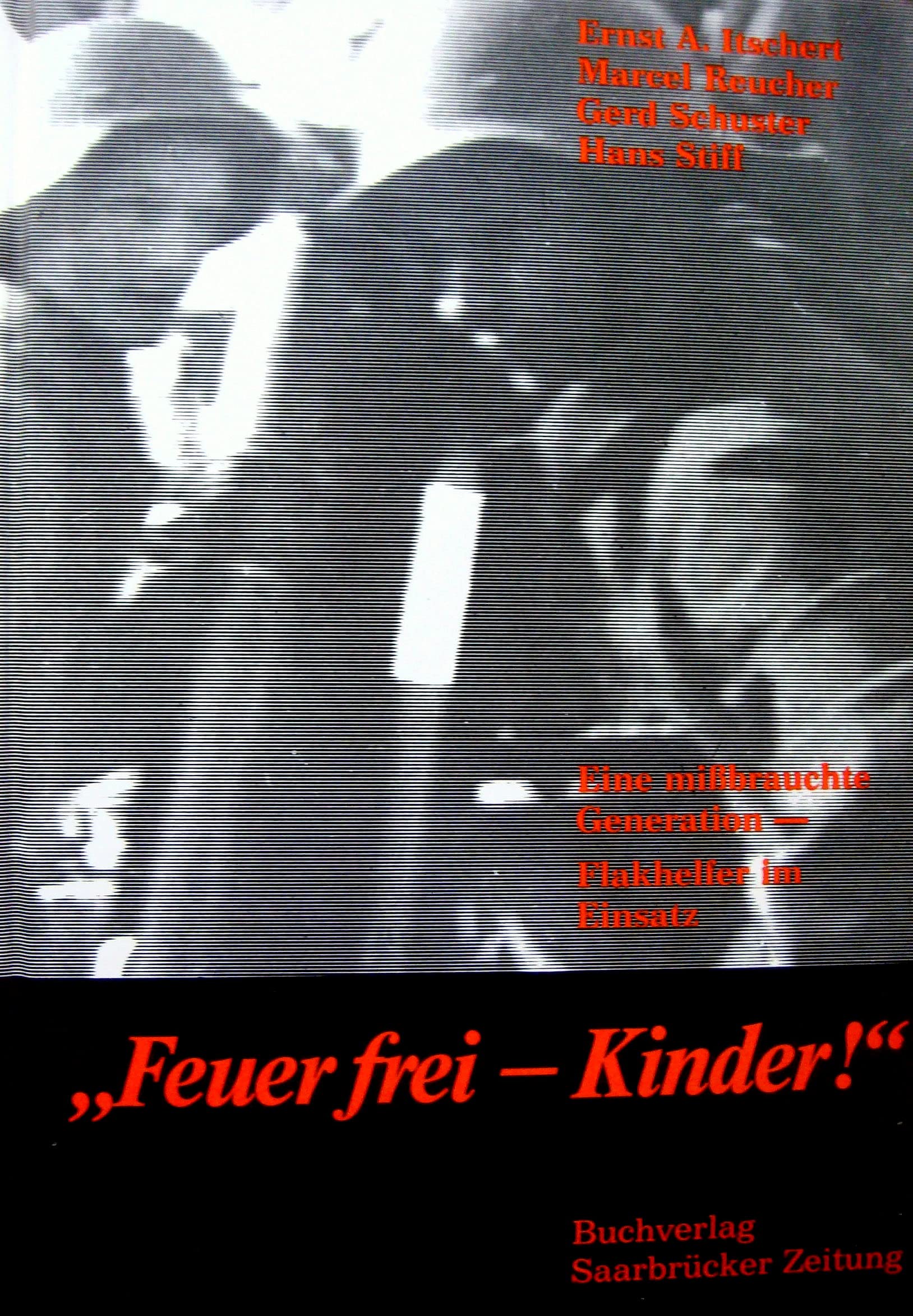 feuer frei - kinder ! eine mißbrauchte generation - flakhelfer im einsatz. signiertes exemplar Books