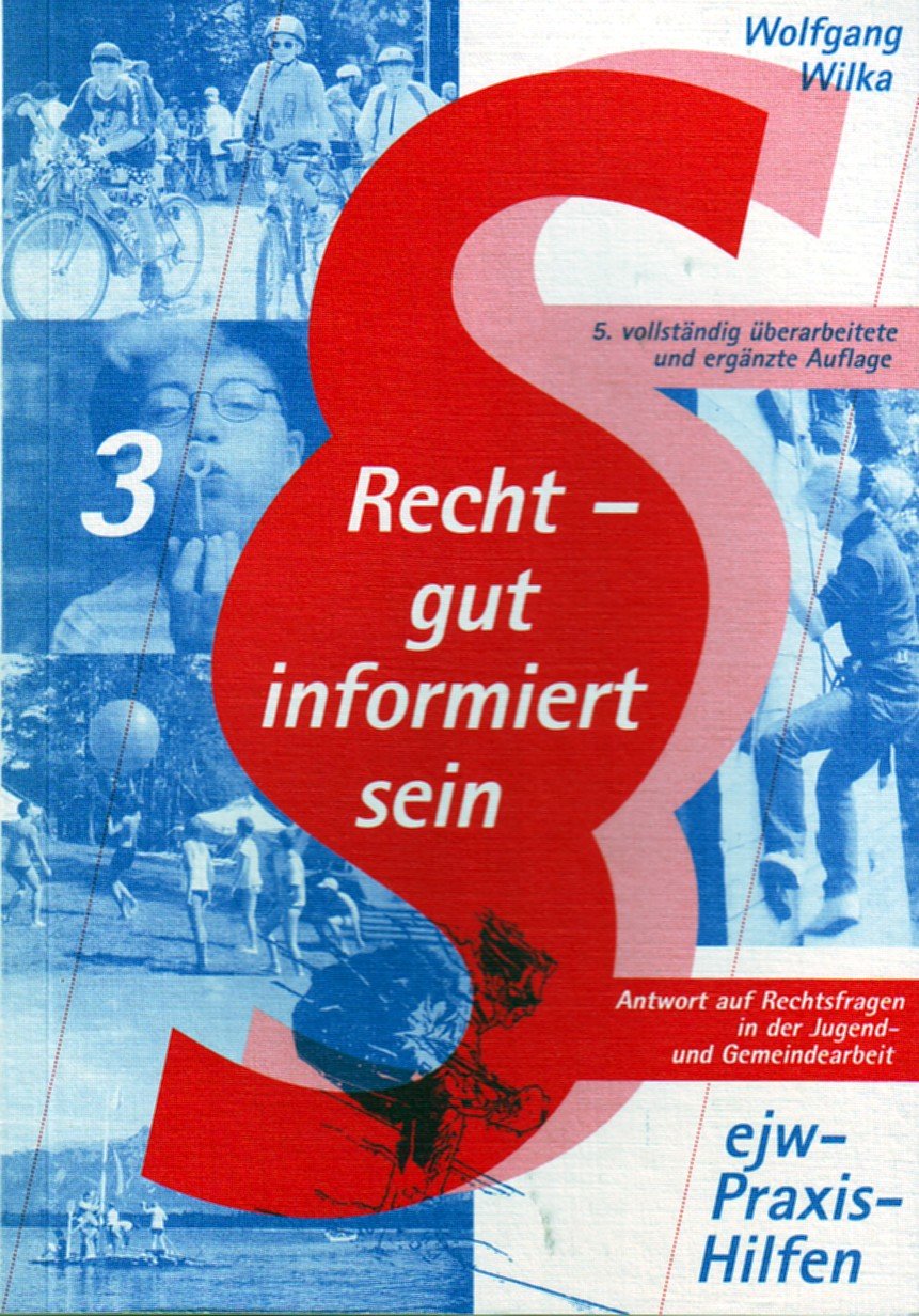 Recht - gut informiert sein. Rechtsfragen in der Jugend- und Gemeindearbeit Law