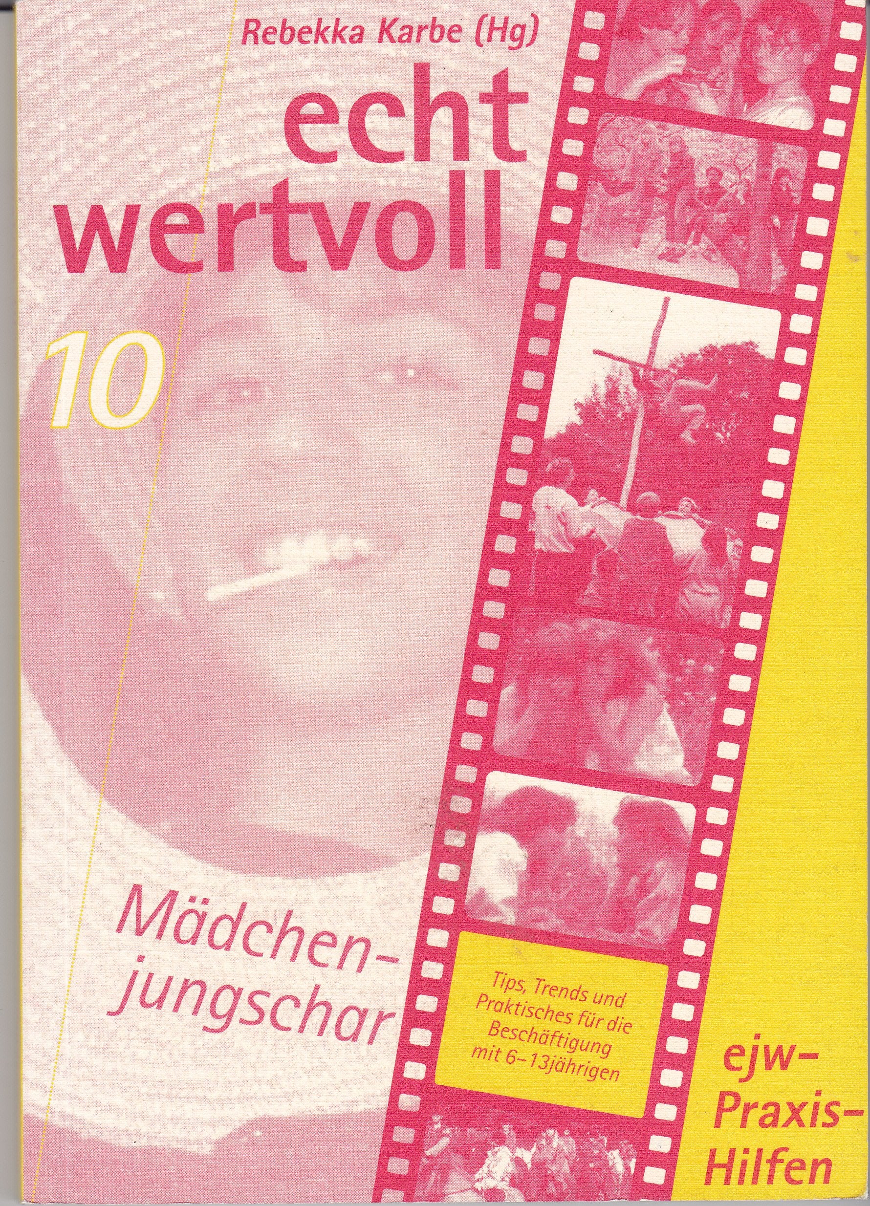 Echt wertvoll - Mädchenjungschar: Tips, Trends und Praktisches für die Beschäftigung mit 6-13 jährigen Religion & Esotericism