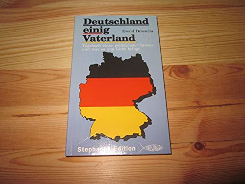 Deutschland einig Vaterland (tagebuch eines politischen Christen und was es ans Licht bringt.) Books