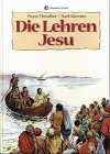 Die Lehren Jesu: Die Lehren Jesu, wie sie in den Evangelien aufgezeichnet sind Religion & Esotericism