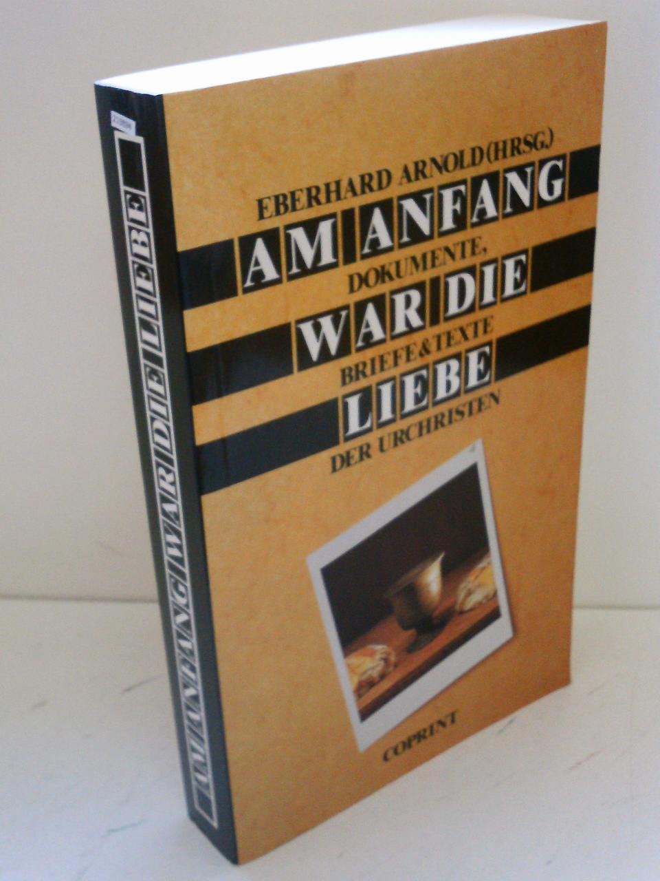 Am Anfang war die Liebe. Dokumente, Briefe und Texte der Urchristen Essays & Short Stories