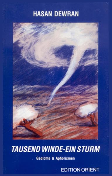 Tausend Winde - Ein Sturm: Gedichte und Aphorismen (Der orientalische Diwan) Poetry