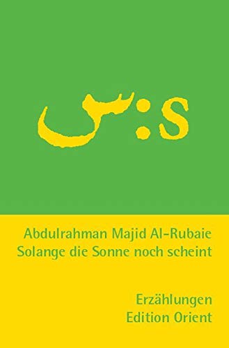 Solange die Sonne noch scheint (Arabisch-Deutsch): Erzählungen. (Zweisprachige Reihe Arabisch-Deutsch) Contemporary literature