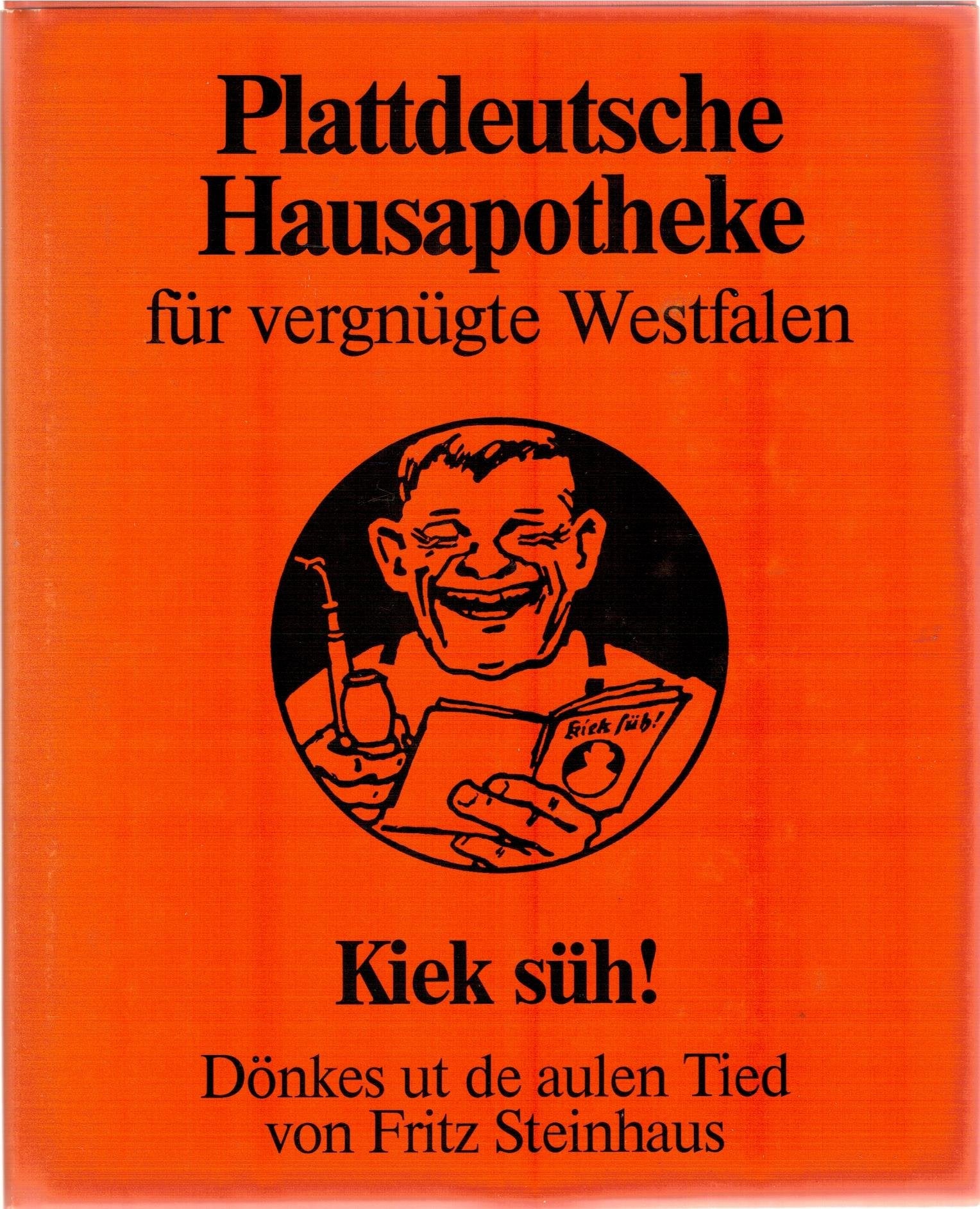 Plattdeutsche Hausapotheke I. Kiek süh. Für vergnügte Westfalen. Dönkes ut de aulen Tied Books