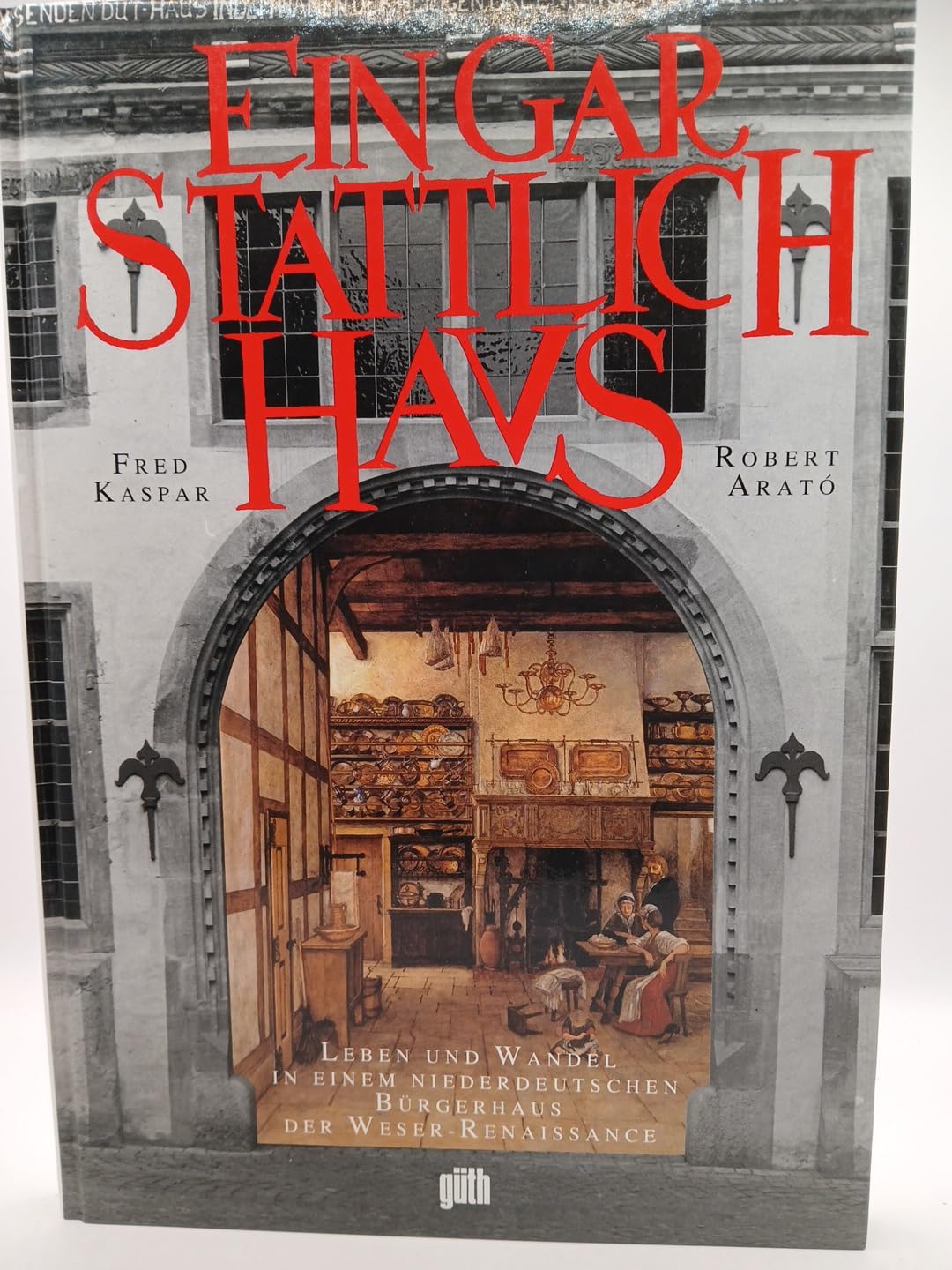 Ein gar stattlich Haus - Leben in einem niederdeutschen Bürgerhaus der Renaissance - Dargestellt am Beispiel des Hauses Backs in Bad Salzuflen Books