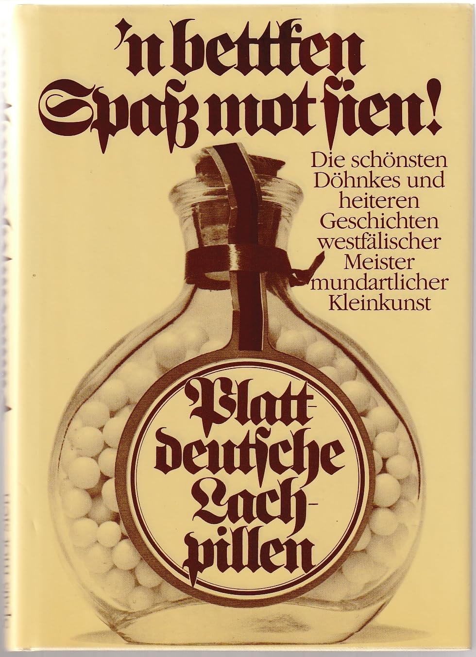 n bettken Spaß mot sien! Plattdeutsche Lachpillen för vergnögte Westfaolen. Die schönsten Döhnkes und heitere Geschichten westffälscher Meister mundartlicher Kleinkunst Books