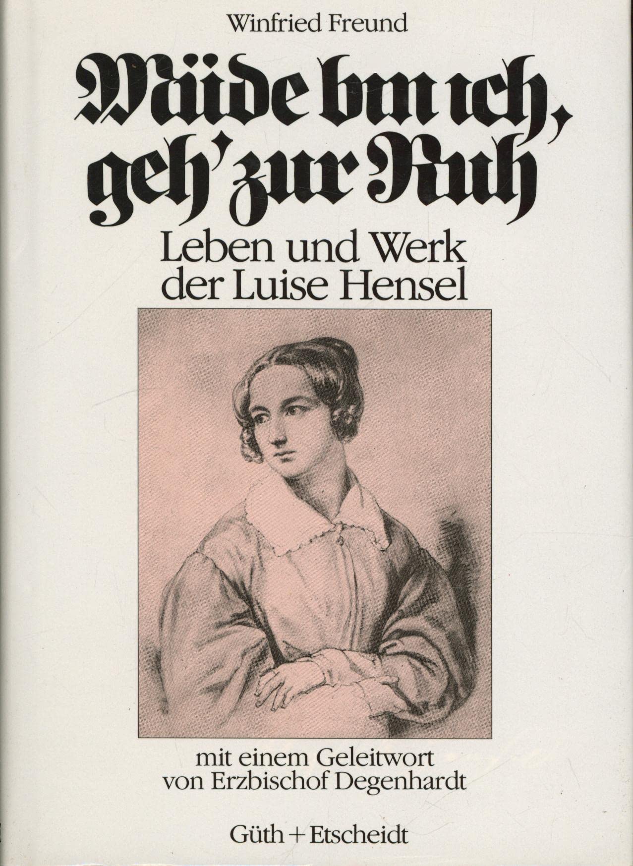 Müde bin ich, geh zur Ruh - Leben und Werk der Luise Hensel Books