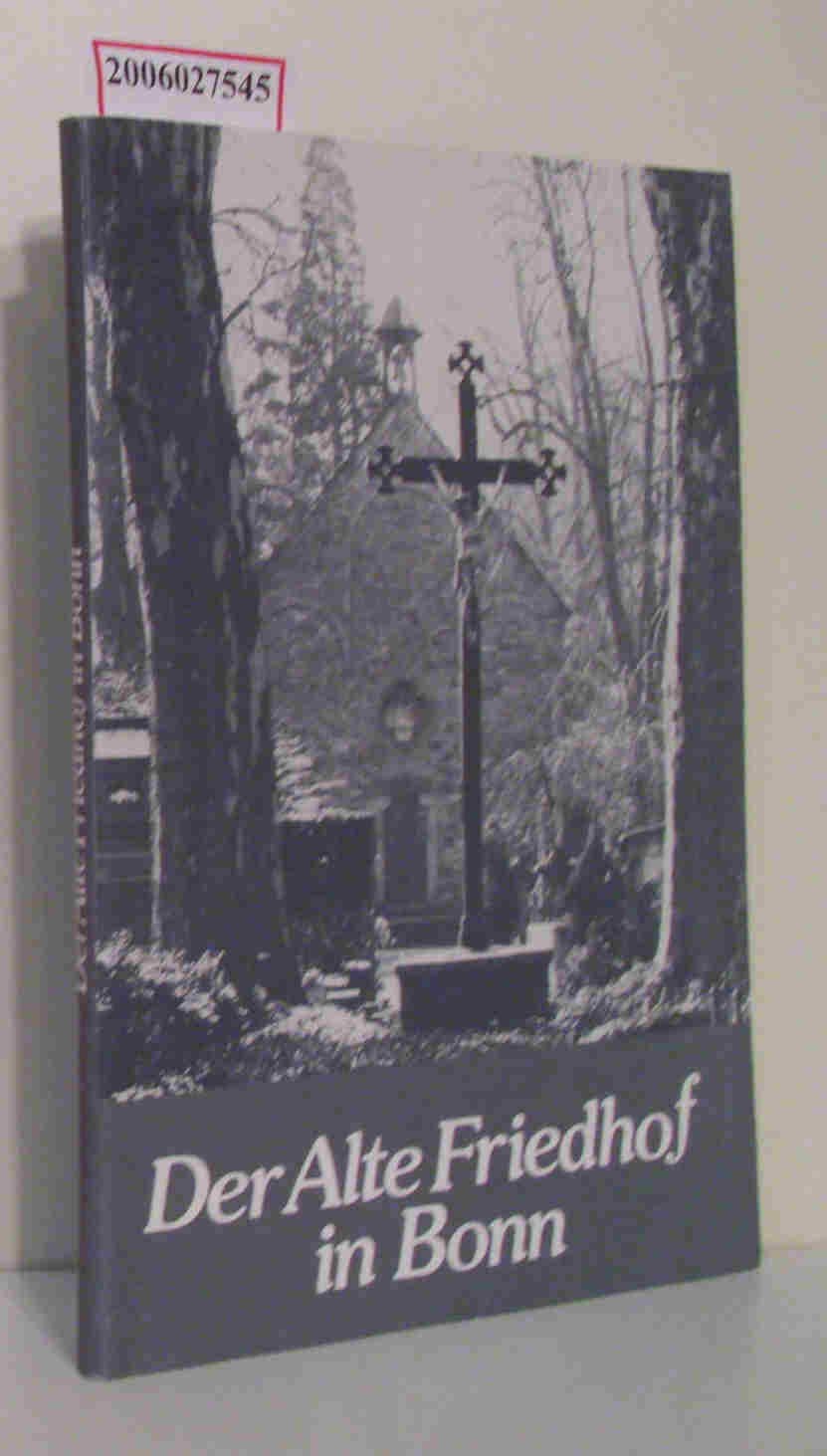 Der Alte Friedhof in Bonn: Geschichtlich - Biographisch - Kunst- und Geistesgeschichtlich Professional & Reference Books