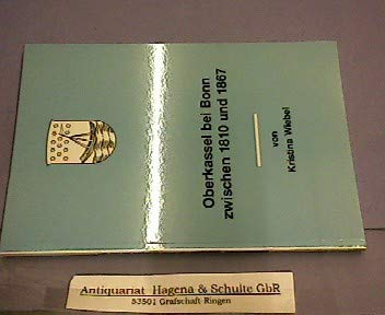 Oberkassel bei Bonn zwischen 1810 und 1867: Die Bevölkerungs- und sozialgeschichtliche Entwicklung in der ersten Hälfte des 19. Jahrhunderts (Studien zur Heimatgeschichte des Stadtbezirks Bonn-Beuel) Books