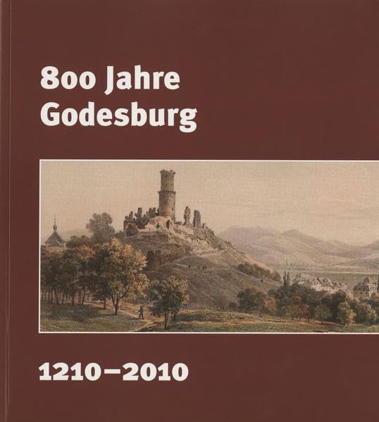 800 Jahre Godesburg. 1210 - 2010: Begleitpublikation zur gleichnahmigen Ausstellung (Sonderveröffentlichung des Stadtarchivs Bonn) Politics & History