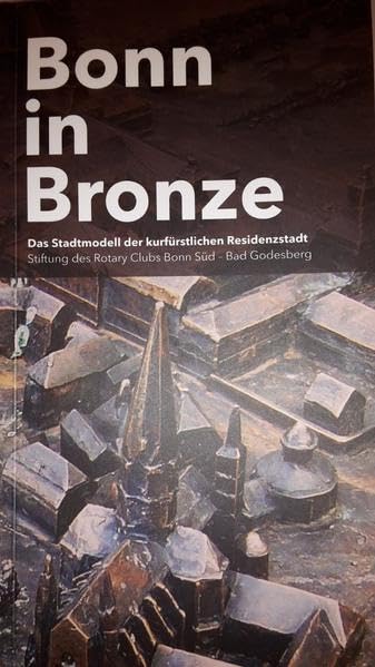 Bonn in Bronze: Das Stadtmodell der kurfürstlichen Residenzstadt Politics & History