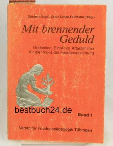 Mit brennender Geduld, Band 1 Gedanken, Einblicke, Arbeitshilfen für die Praxis der Friedenserziehung Books