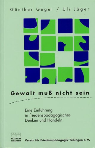 Gewalt muss nicht sein: Eine Einführung in friedenspädagogisches Denken und Handeln Books