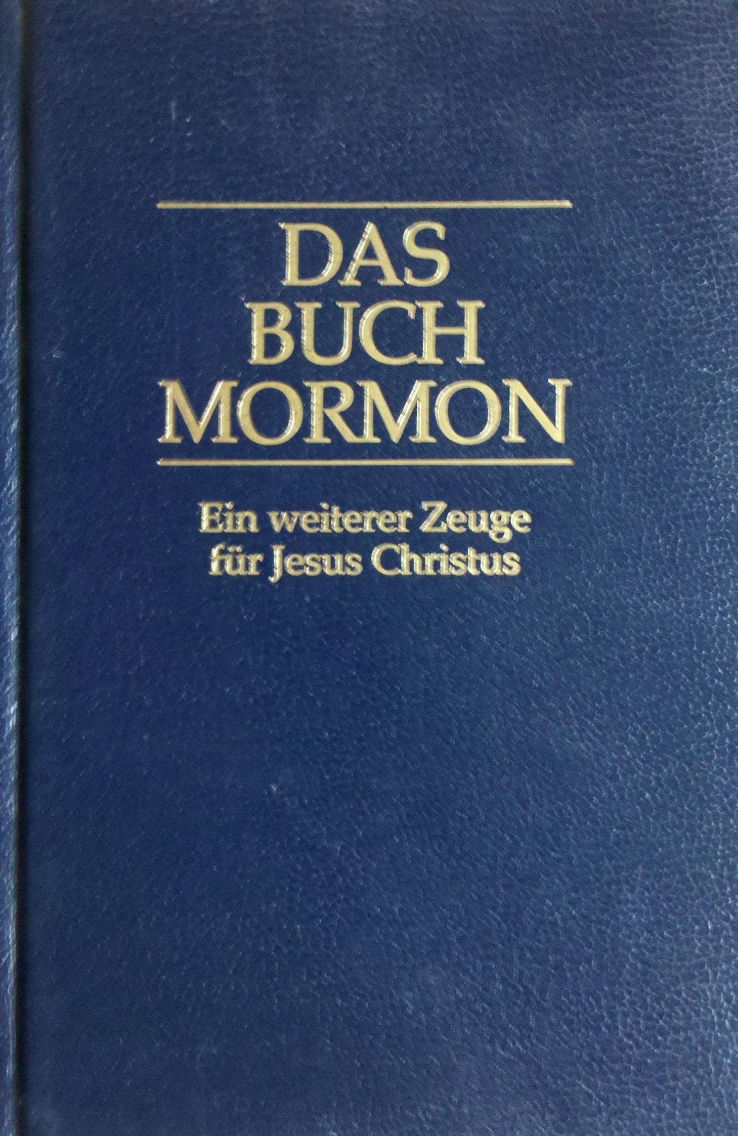 Das Buch Mormon,Ein Bericht, geschrieben von d. Hand Mormons auf Platten. Den Platten Nephis entnommen / Von d. Platten ins Engl. übers. von Joseph Smith. [Dt. Ausg. mit rev. Übers. von Jean Wunderlich bearb. u. hrsg. Dieser rev. Text f.d. vorliegende... Contemporary literature