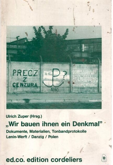 "Wir bauen ihnen ein Denkmal: Dokumente, Materialien, Tonbandprotokolle : Lenin-Werft, Danzig, Polen book