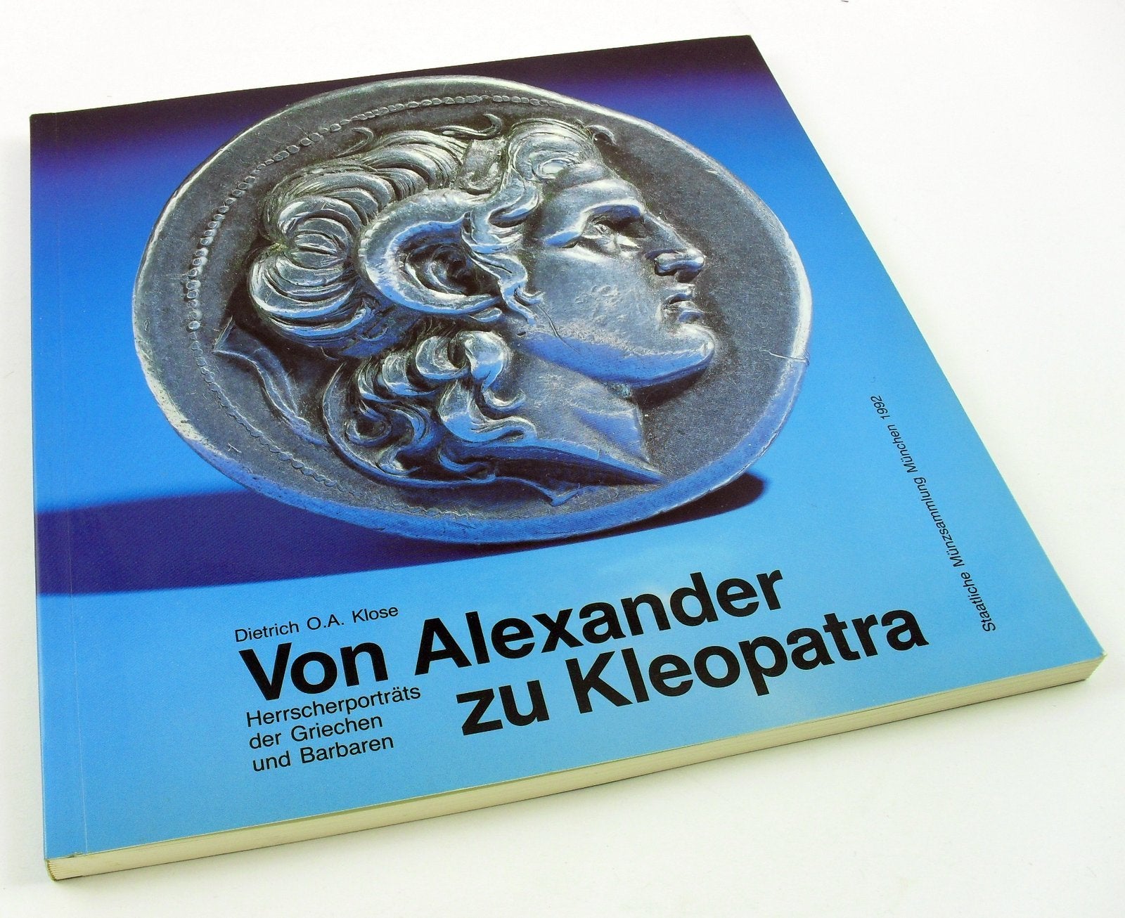 Von Alexander zu Kleopatra: Herrscherporträts der Griechen und Barbaren Politics & History